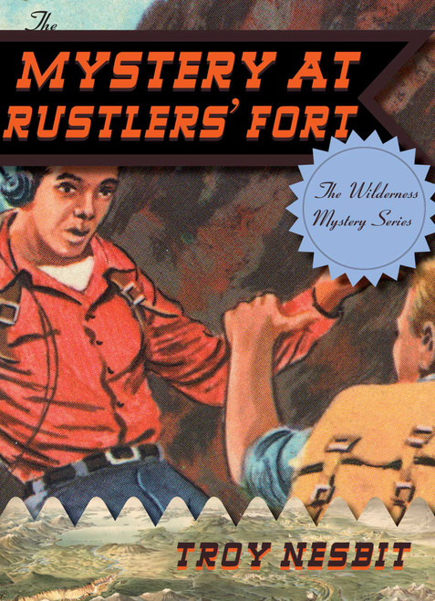The Mystery at Rustlers' Fort by Troy Nesbit, 9781589798670
