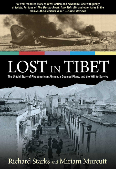 Lost in Tibet (The Untold Story Of Five American Airmen, A Doomed Plane, And The Will To Survive) by Richard Starks, Miriam Murcutt, 9780762781348