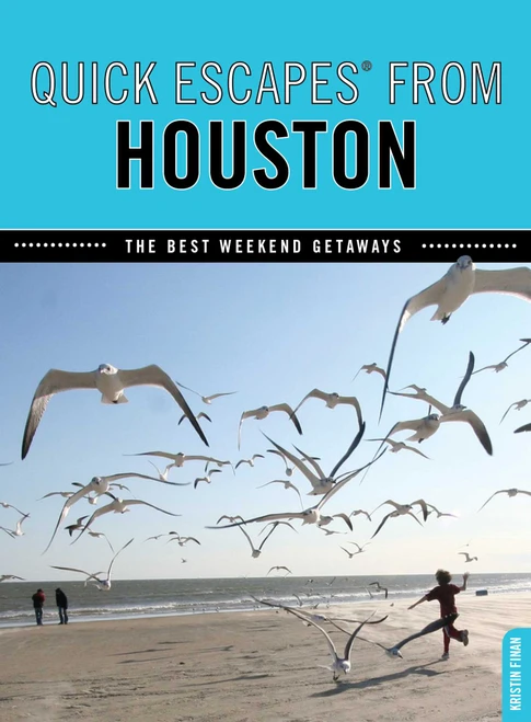 Quick Escapes® From Houston (The Best Weekend Getaways) by Kristin Finan, 9780762754007