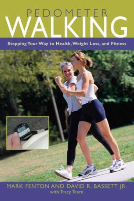 Pedometer Walking (Stepping Your Way To Health, Weight Loss, And Fitness) by Mark Fenton, David Bassett, 9781592287024