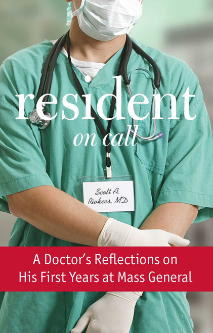 Resident On Call (A Doctor's Reflections On His First Years At Mass General) by Scott Rivkees, 9780762794539