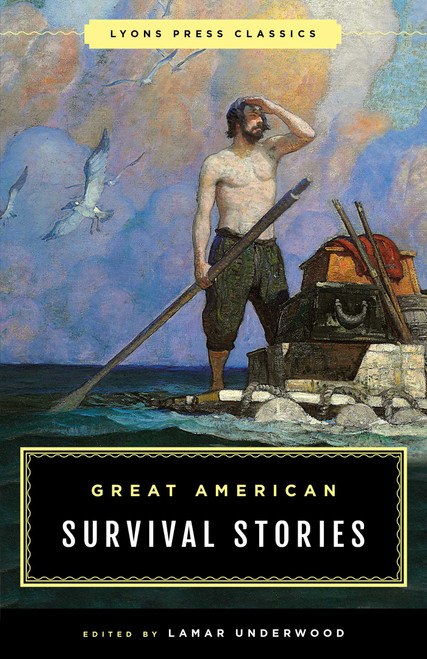 Great American Survival Stories (Lyons Press Classics) by Lamar Underwood, 9781493029631