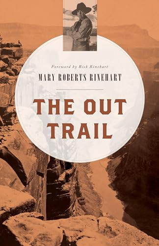 The Out Trail by Mary  Roberts Rinehart, Rick Rinehart, 9781493023103