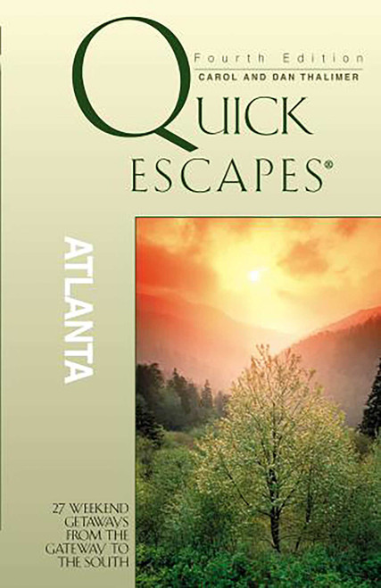 Quick Escapes® Atlanta (27 Weekend Getaways From The Gateway To The South) by Dan Thalimer, 9780762725168