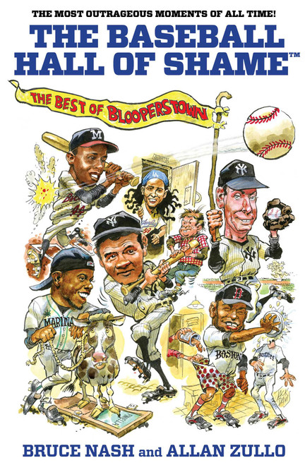 Baseball Hall of Shame™ (The Best Of Blooperstown) by Bruce Nash, Allan Zullo, 9780762778454