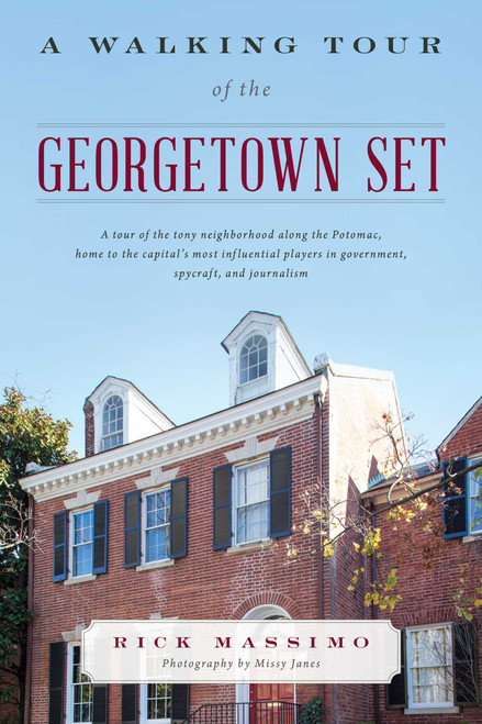 A Walking Tour of the Georgetown Set by Rick Massimo, Missy Janes, 9781442251069