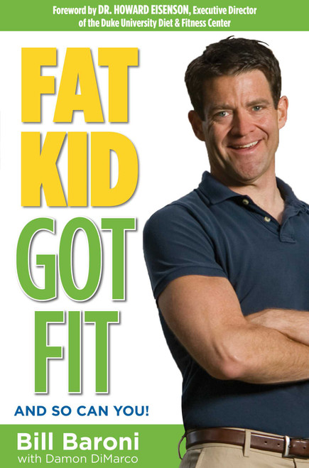 Fat Kid Got Fit (And So Can You!) by Bll Baron I, Damon Dimarco, 9780762770472