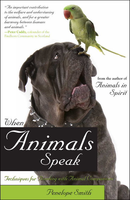 When Animals Speak (Techniques for Bonding With Animal Companions) by Penelope Smith, 9781582702353