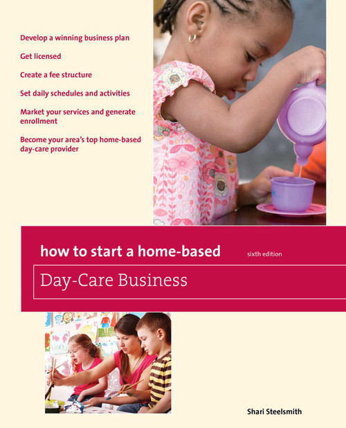 How to Start a Home-Based Day-Care Business by Shari Steelsmith, 9780762760855