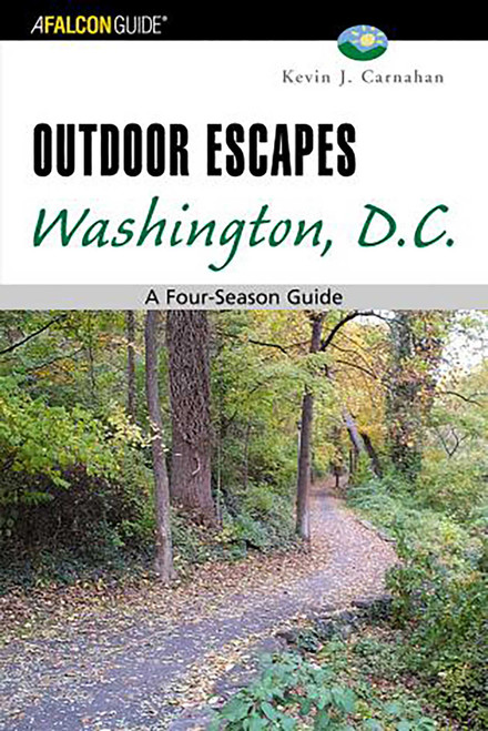 Outdoor Escapes Washington, D.C. by Kevin Carnahan, 9780762730568