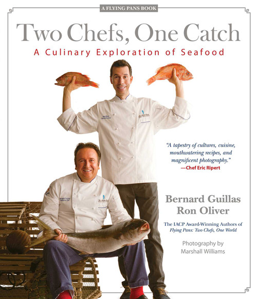 Two Chefs, One Catch (A Culinary Exploration of Seafood) by Bernard Guillas, Ronald Oliver, Marshall Williams, 9780762791408