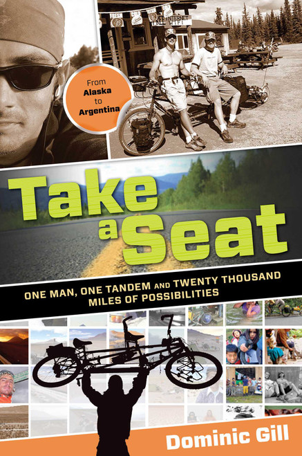Take a Seat (One Man, One Tandem And Twenty Thousand Miles Of Possibilities) by Dominic Gill, 9780762770694