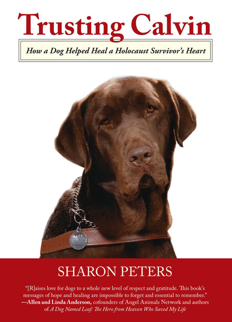 Trusting Calvin (How A Dog Helped Heal A Holocaust Survivor'S Heart) - 9780762780617 by Sharon Peters, 9780762780617