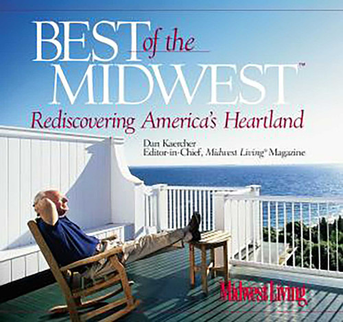 Best of the Midwest (Rediscovering America's Heartland) by Dan Kaercher, 9780762736997