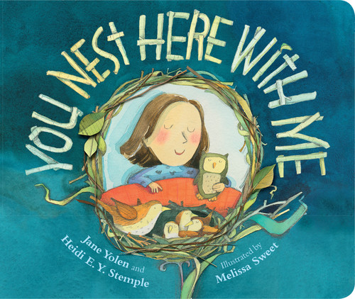 You Nest Here With Me by Jane Yolen, Heidi E. Y. Stemple, Melissa Sweet, 9781684373710