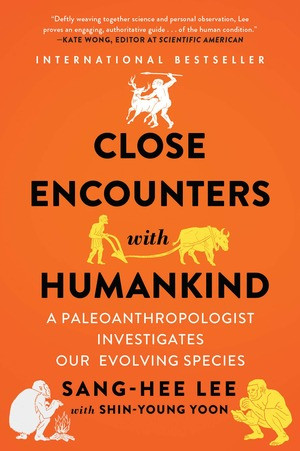 Close Encounters with Humankind (A Paleoanthropologist Investigates Our Evolving Species) - 9780393356762 by Sang-Hee Lee, Shin-Young Yoon, 9780393356762