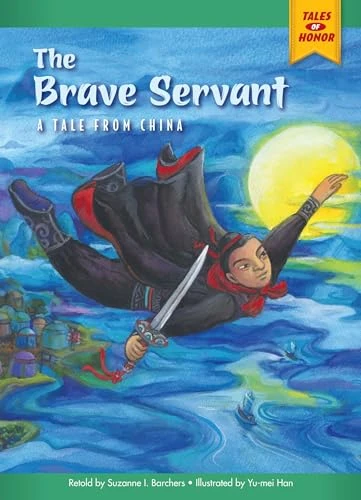 The Brave Servant (A Tale from China) by Suzanne Barchers, Yu-mei Han, 9781937529574