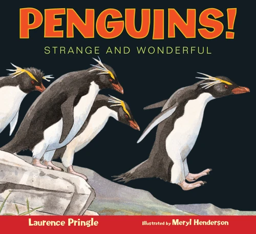 Penguins! (Strange and Wonderful) by Laurence Pringle, Meryl Learnihan Henderson, 9781620915912