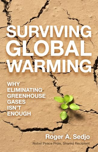 Surviving Global Warming (Why Eliminating Greenhouse Gases Isn't Enough) by Roger A. Sedjo, 9781633885288