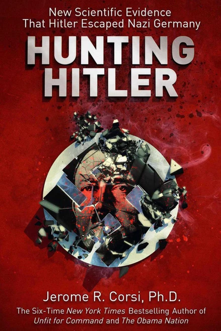 Hunting Hitler (New Scientific Evidence That Hitler Escaped Nazi Germany) by Jerome R. Corsi, 9781626361713