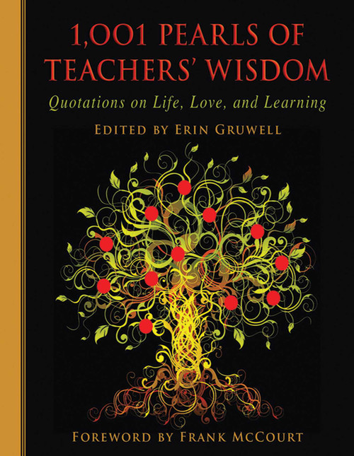 1,001 Pearls of Teachers' Wisdom (Quotations on Life and Learning) by Erin Gruwell, Frank McCourt, 9781616082581
