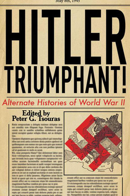 Hitler Triumphant (Alternate Histories of World War II) by Peter G. Tsouras, 9781616084455