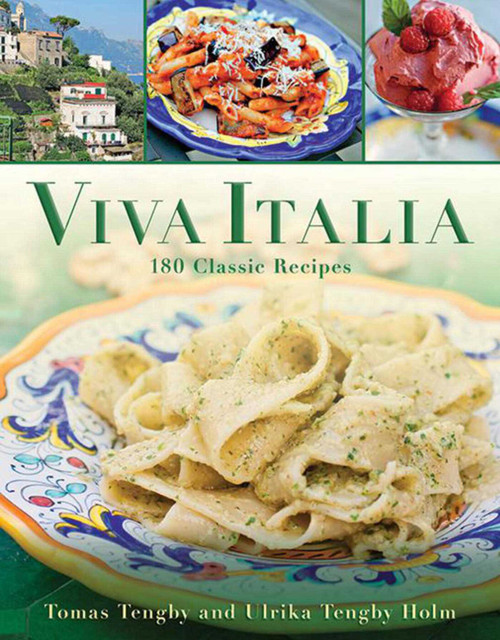 Viva Italia (180 Classic Recipes) by Tomas Tengby, Ulrika Tengby Holm, 9781616088804