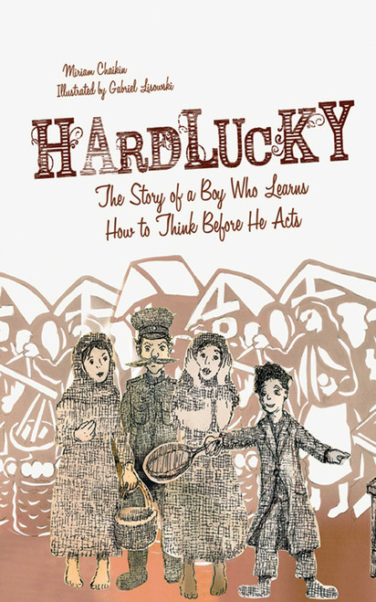 Hardlucky (The Story of a Boy Who Learns How to Think Before He Acts) by Miriam Chaikin, Gabriel Lisowski, 9781616089634