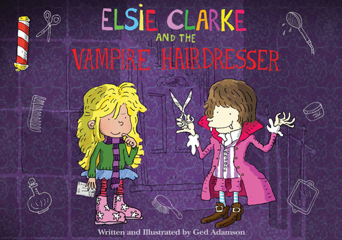 Elsie Clarke and the Vampire Hairdresser by Ged Adamson, 9781620879832