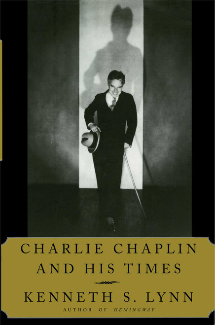 Charlie Chaplin and His Times by Kenneth S. Lynn, 9781476783352