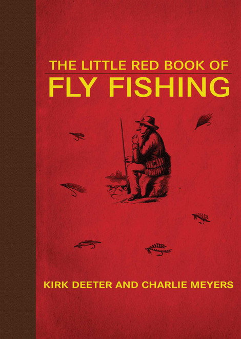 The Little Red Book of Fly Fishing by Kirk Deeter, Charlie Meyers, 9781602399815