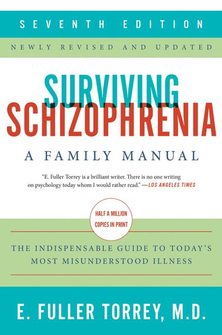 Surviving Schizophrenia, 7th Edition (A Family Manual) by E. Fuller Torrey, 9780062880802