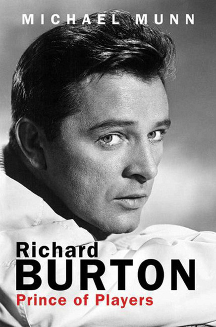Richard Burton (Prince of Players) by Michael Munn, 9781602393554