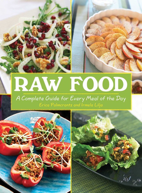 Raw Food (A Complete Guide for Every Meal of the Day) by Erica Palmcrantz Aziz, Irmela Lilja, 9781602399488