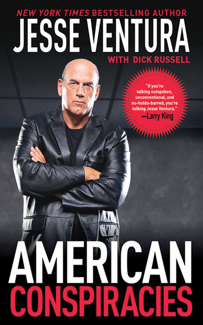 American Conspiracies (Lies, Lies, and More Dirty Lies that the Government Tells Us) by Jesse Ventura, Dick Russell, 9781602398023