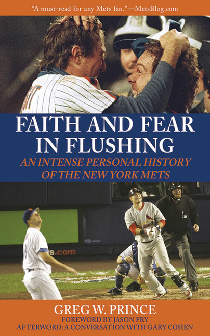 Faith and Fear in Flushing (An Intense Personal History of the New York Mets) by Greg W. Prince, Gary Cohen, 9781602396814