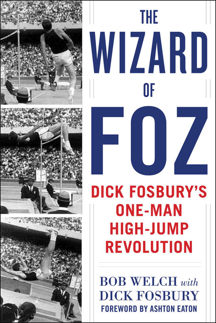 The Wizard of Foz (Dick Fosbury's One-Man High-Jump Revolution) by Bob Welch, Dick Fosbury, Ashton Eaton, 9781510736191