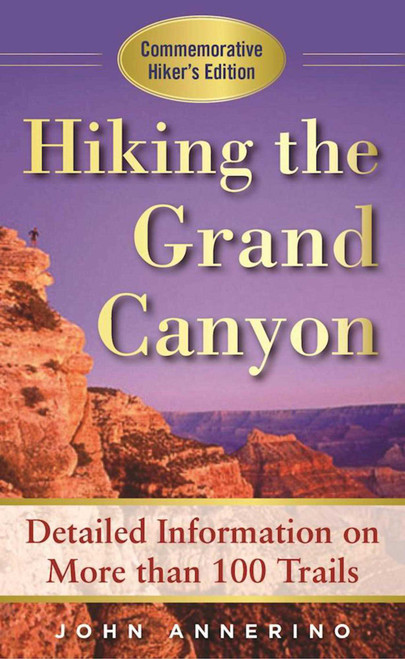 Hiking the Grand Canyon (A Detailed Guide to More Than 100 Trails) (Miniature Edition) by John Annerino, 9781510714984