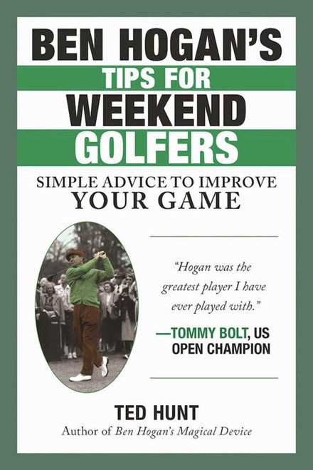 Ben Hogan's Tips for Weekend Golfers (Simple Advice to Improve Your Game) by Ted Hunt, 9781510722286