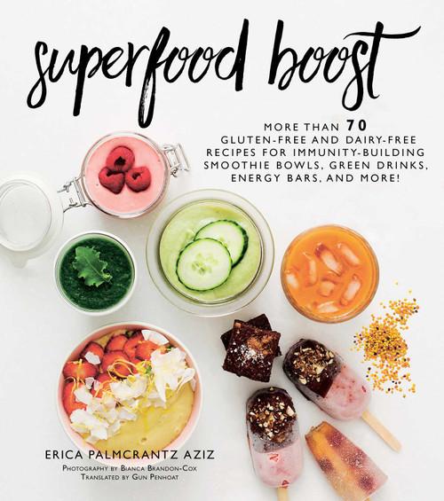 Superfood Boost (Immunity-Building Smoothie Bowls, Green Drinks, Energy Bars, and More!) by Erica Palmcrantz Aziz, 9781510731592