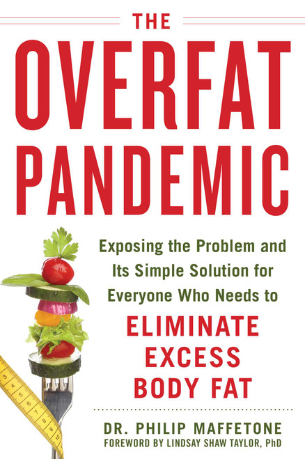 The Overfat Pandemic (Exposing the Problem and Its Simple Solution for Everyone Who Needs to Eliminate Excess Body Fat) by Philip Maffetone, Lindsay Shaw Taylor, 9781510729544