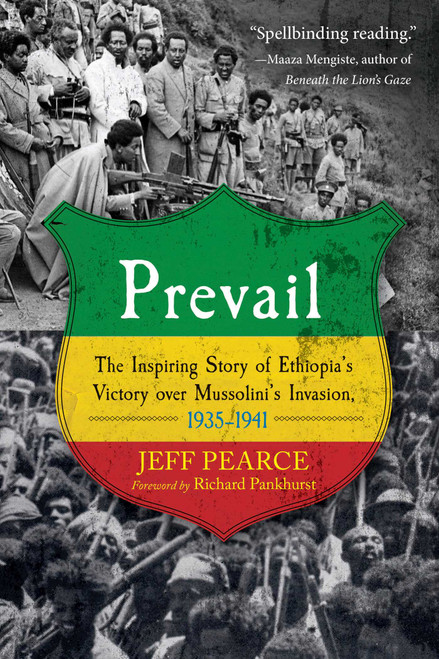 Prevail (The Inspiring Story of Ethiopia's Victory over Mussolini's Invasion, 1935-1941) by Jeff Pearce, Richard Pankhurst, 9781510718654