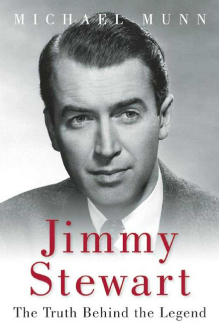 Jimmy Stewart (The Truth Behind the Legend) by Michael Munn, 9781510704145