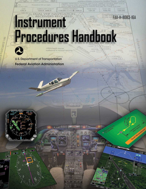 Instrument Procedures Handbook (Federal Aviation Administration) (FAA-H-8083-16A) by Federal Aviation Administration, 9781510725485