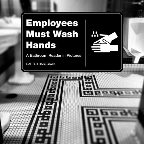 Employees Must Wash Hands (A Bathroom Reader in Pictures) by Carter Hasegawa, 9781510711037