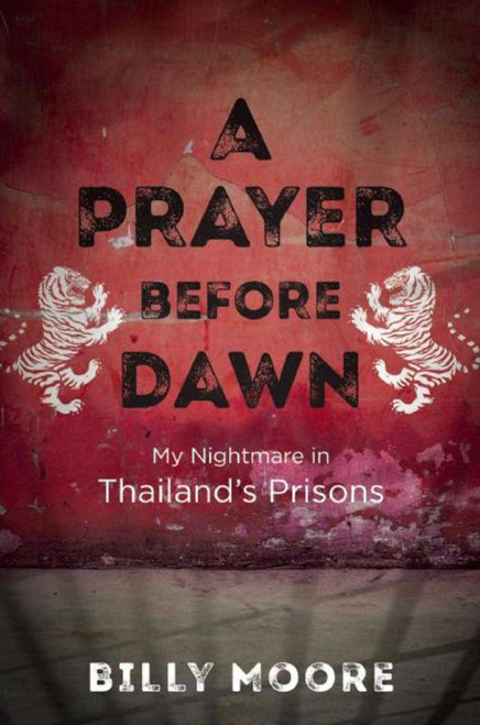 A Prayer Before Dawn (My Nightmare in Thailand's Prisons) - 9781510702141 by Billy Moore, 9781510702141