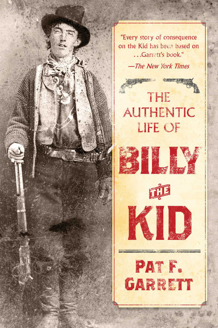 The Authentic Life of Billy the Kid by Pat F. Garrett, 9781510718609