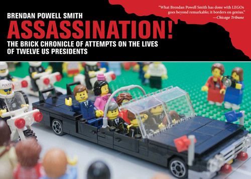 Assassination! (The Brick Chronicle Presents Attempts on the Lives of Twelve US Presidents) by Brendan Powell Smith, 9781510705449
