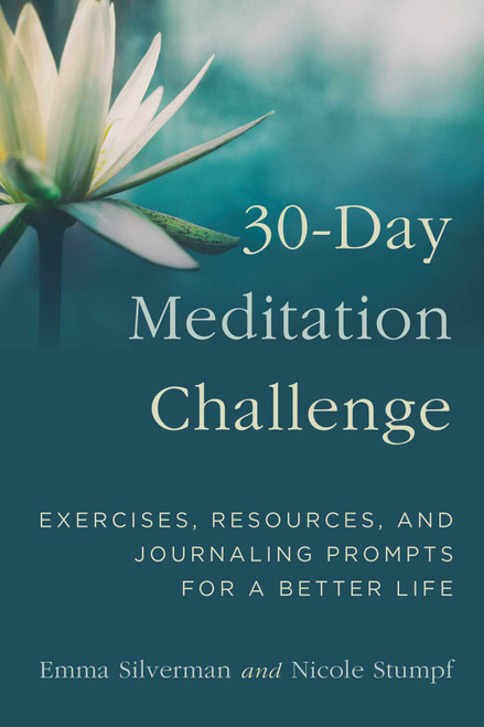 30-Day Meditation Challenge (Exercises, Resources, and Journaling Prompts for a Better Life) by Emma Silverman, Nicole Stumpf, 9781510731479