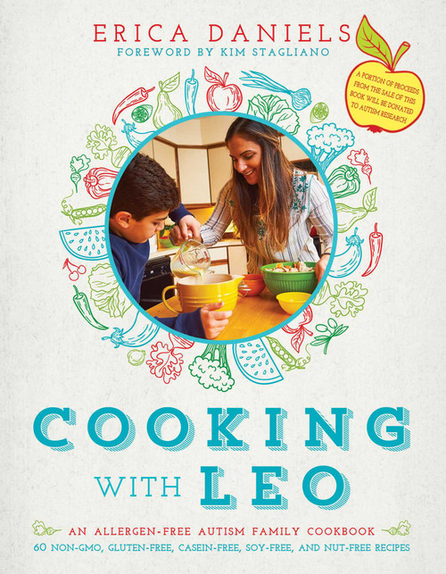 Cooking with Leo (An Allergen-Free Autism Family Cookbook) by Erica Daniels, Kim Stagliano Rossi, 9781510708532